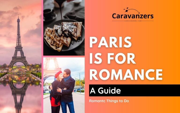 101 Romantic Things To Do In Paris - Ultimate Guide - Caravanzers