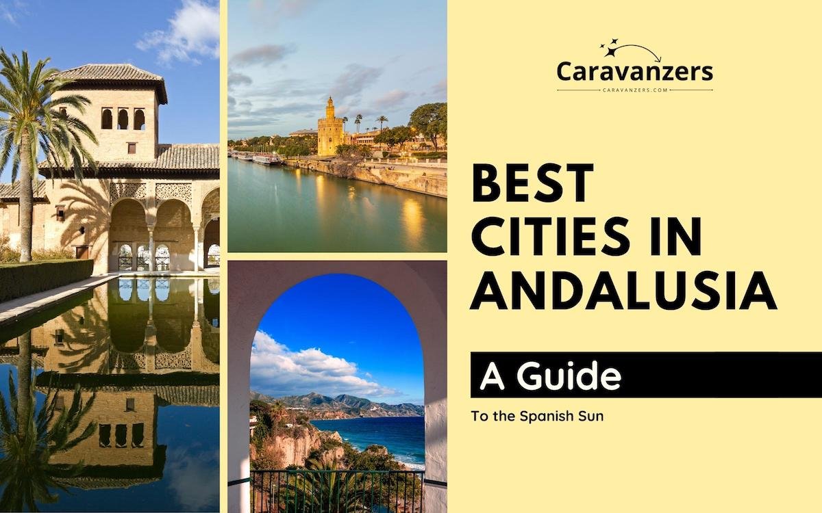 Best Cities in Andalusia - Caravanzers