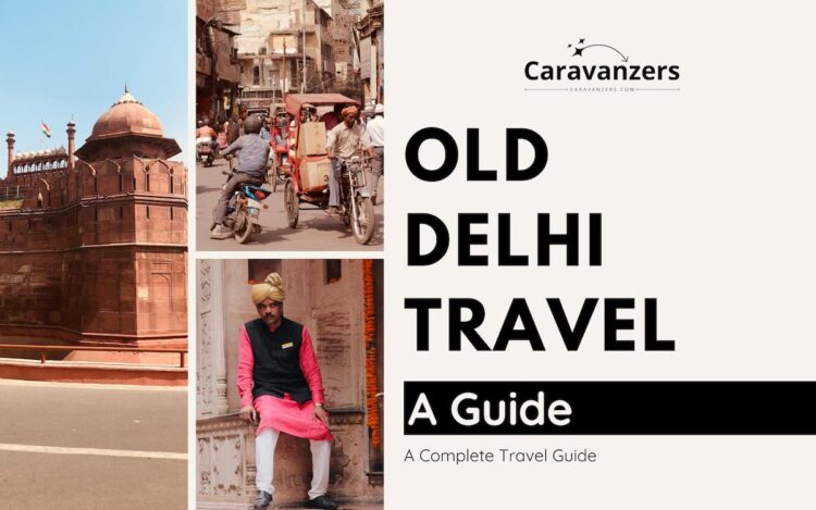 Old Delhi Tourist Attractions - Caravanzers