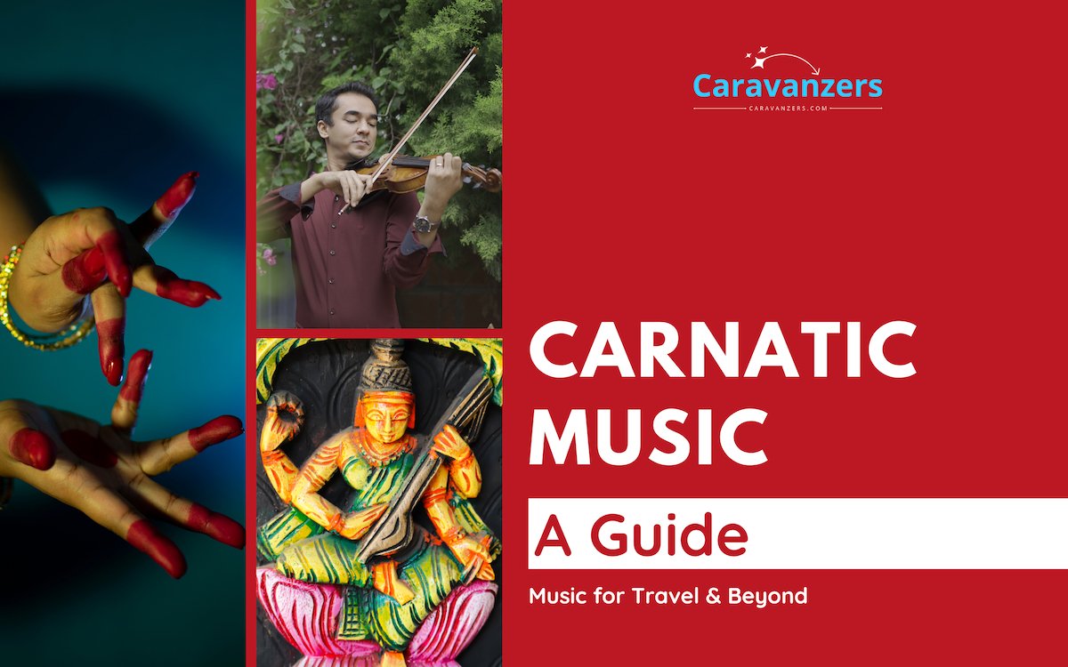 Carnatic Music Guide for Travelers - A Guide - Caravanzers