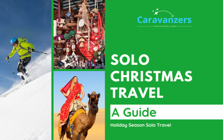 Solo Travel During Christmas – The Best Winter Trip Ideas - Caravanzers