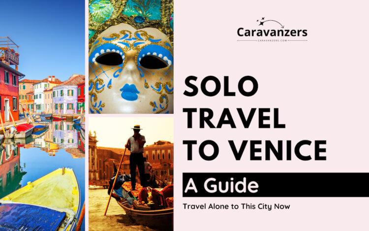 Solo Travel to Venice - Caravanzers
