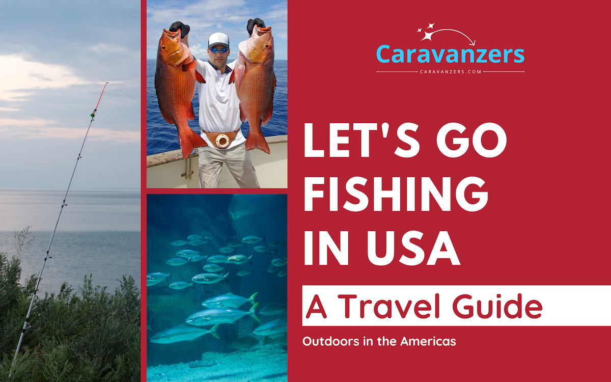 Fishing in the United States - Ultimate Guide for Traveling Anglers - Caravanzers