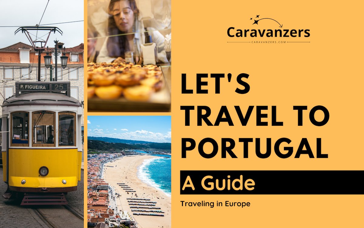 Portugal Travel - Ultimate Guide to This Beautiful European Nation - Caravanzers