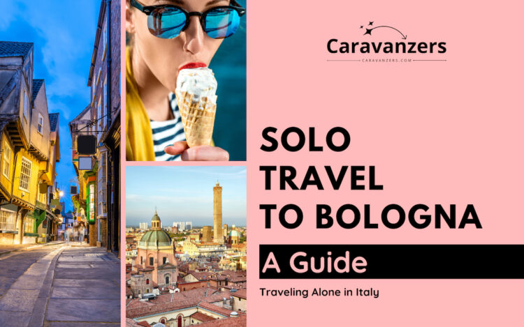 Solo Travel to Bologna - Caravanzers