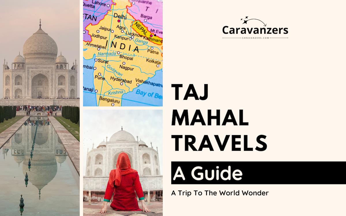 Taj Mahal Travel Guide - Caravanzers