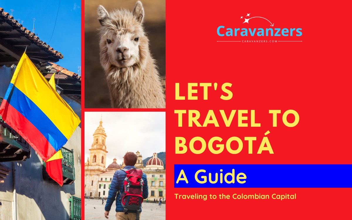 Bogota Travel - A Helpful Guide to Colombia’s Beautiful Capital - Caravanzers