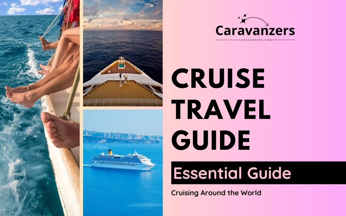 Cruise Travel Guide - Beautiful Trip on the Water - Caravanzers