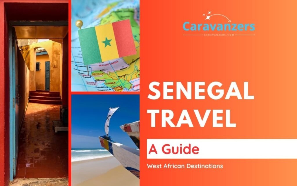 Senegal Travel Guide - Visit This Beautiful African Destination - Caravanzers