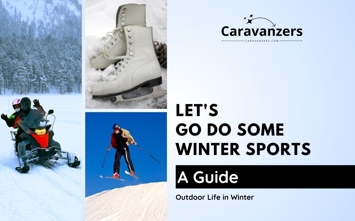 Winter Sports Guide That Has Everything You Need To Know - Caravanzers