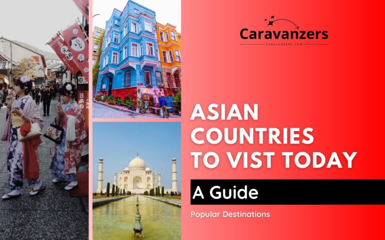 Asian Countries You Must Visit – Beautiful Destinations for Your List