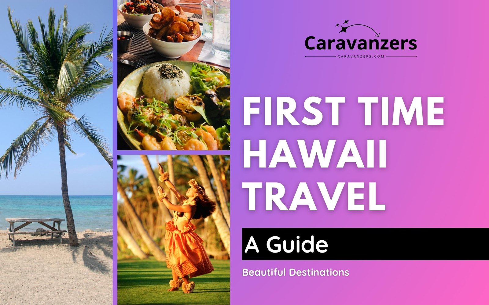 Best Place to Visit in Hawaii for First Time - A Guide - Caravanzers