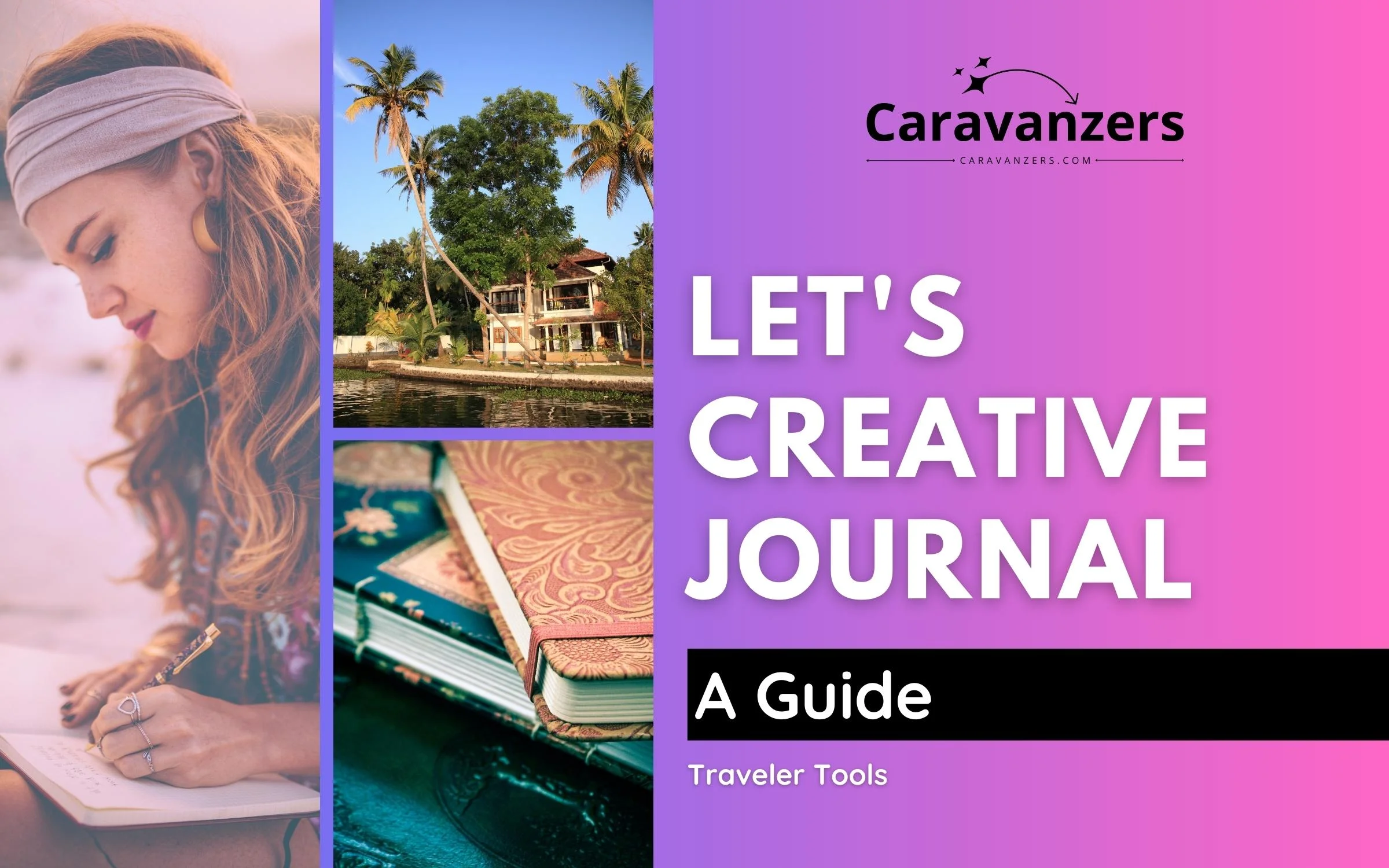 Creative Travel Journal Ideas - Ultimate Guide to this Helpful Tool - Caravanzers