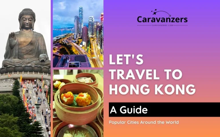 Hong Kong Travel - A Guide to the Beautiful and Popular Asian City - Caravanzers