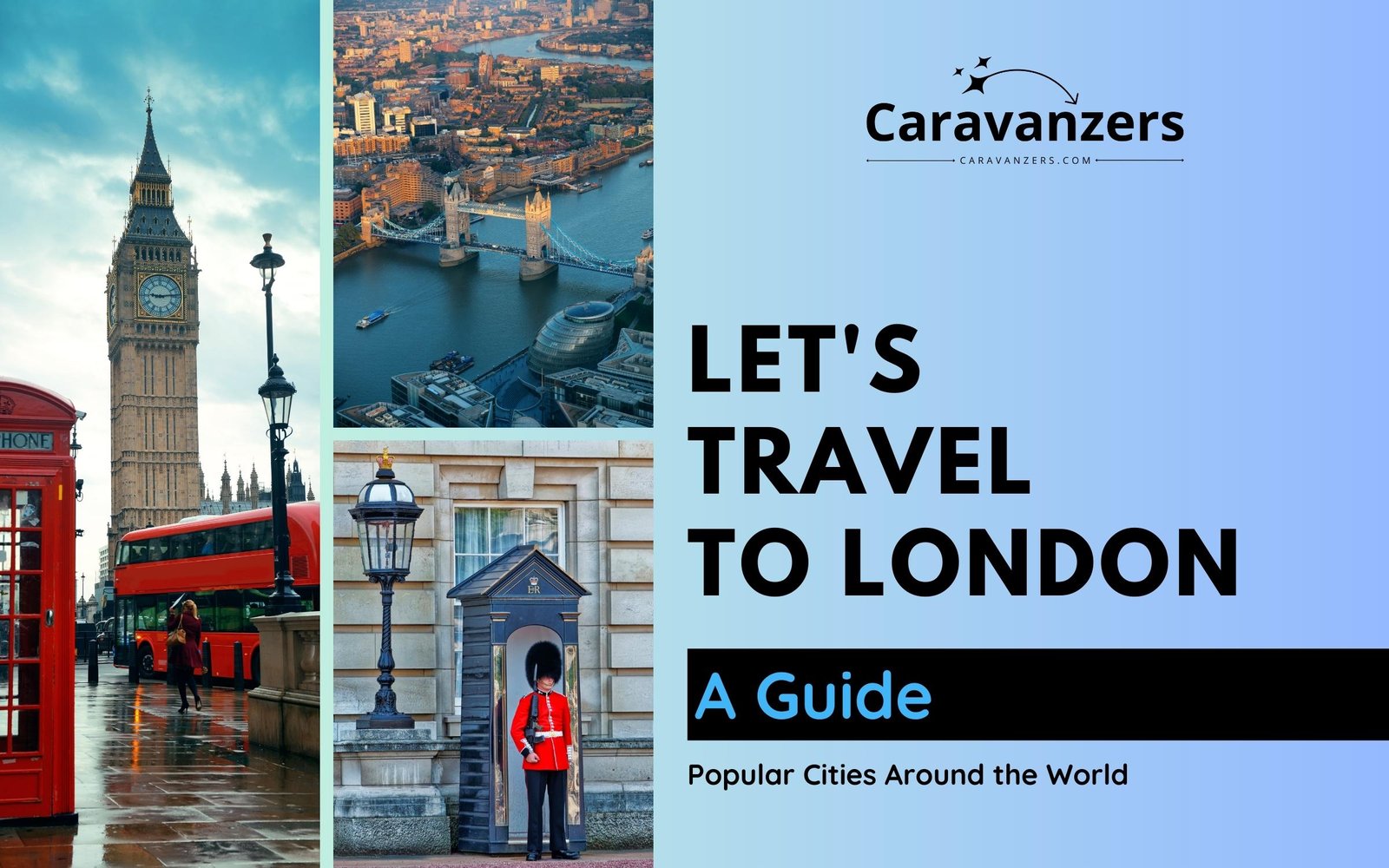 London Travel Guide - Visit One of the Most Beautiful Cities - Caravanzers