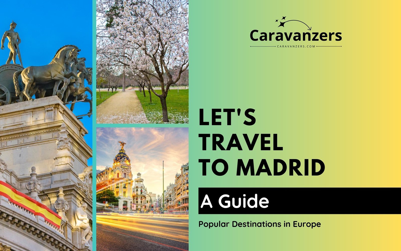 Madrid Travel Guide - A Beautiful Spanish Destination You Will Love - Caravanzers