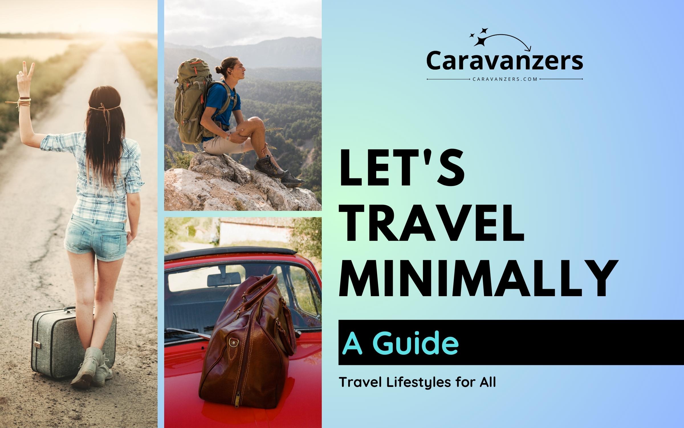 Minimalist Travel - Your Ultimate Guide to Doing with Less - Caravanzers