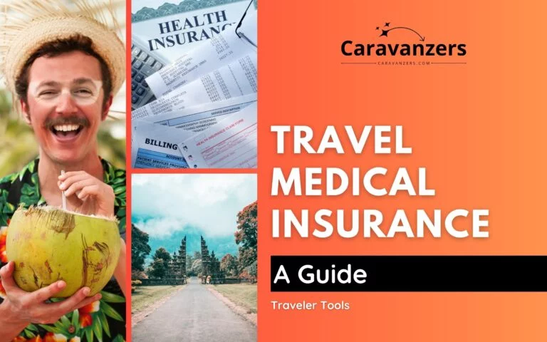 Travel Medical Insurance - How to Stay Safe on Your Trip - Caravanzers