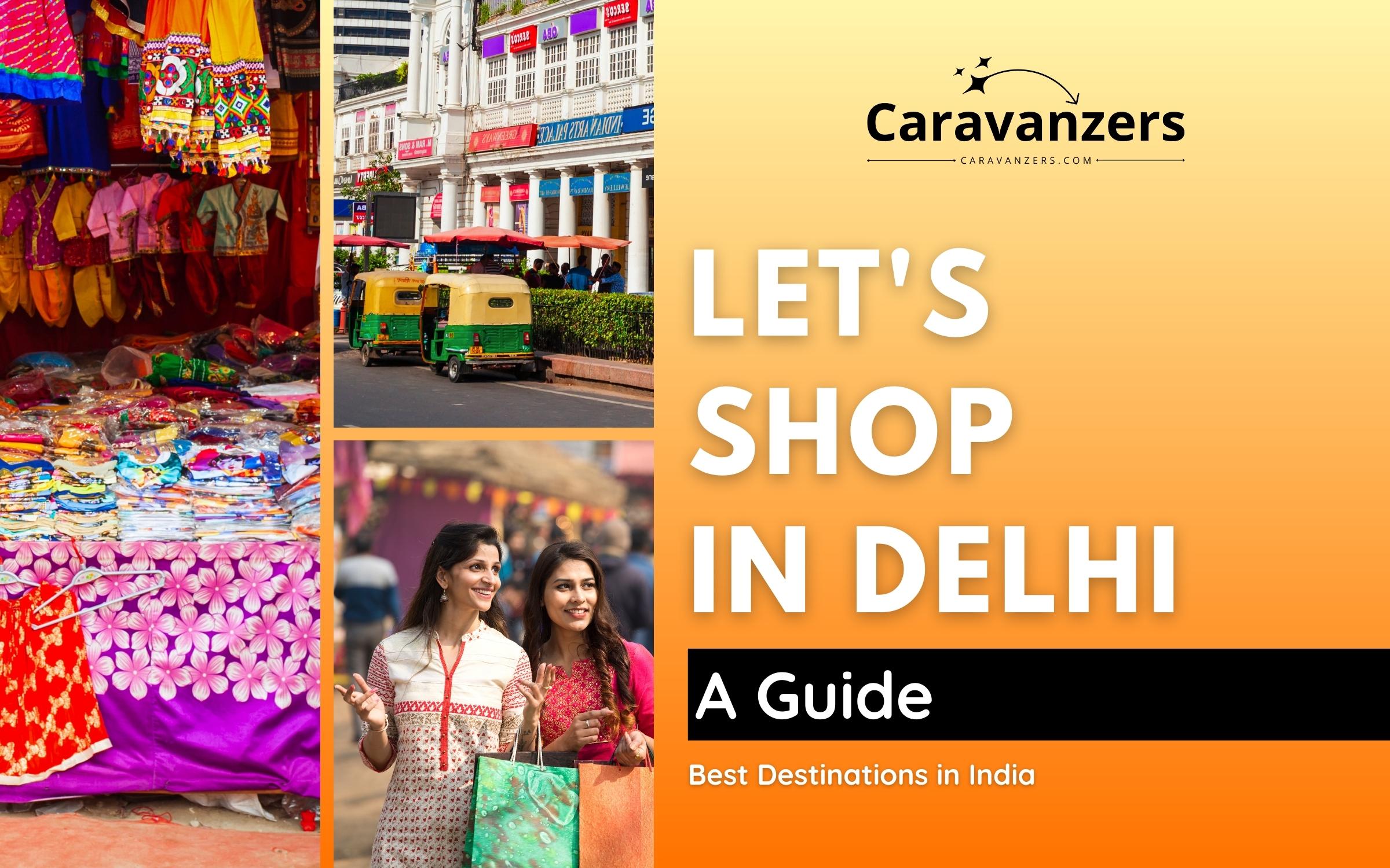 Delhi Shopping - Ultimate Guide to Snagging Stuff in India’s Capital