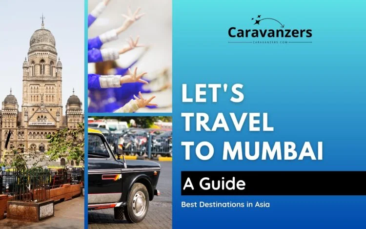 Mumbai Travel - Your Ultimate Guide to India's Mega City