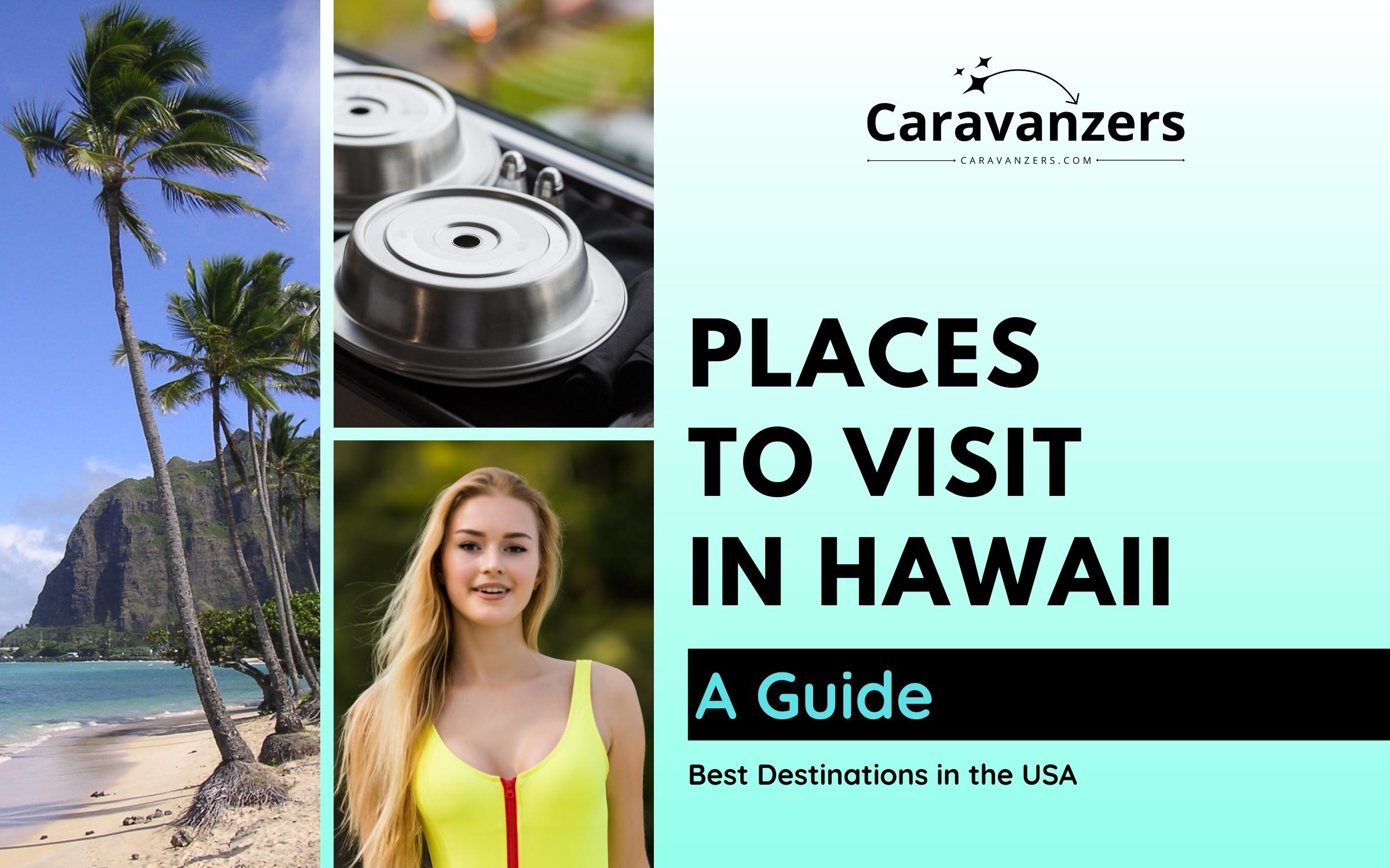 Places to Visit in Hawaii - The Most Beautiful State in the USA