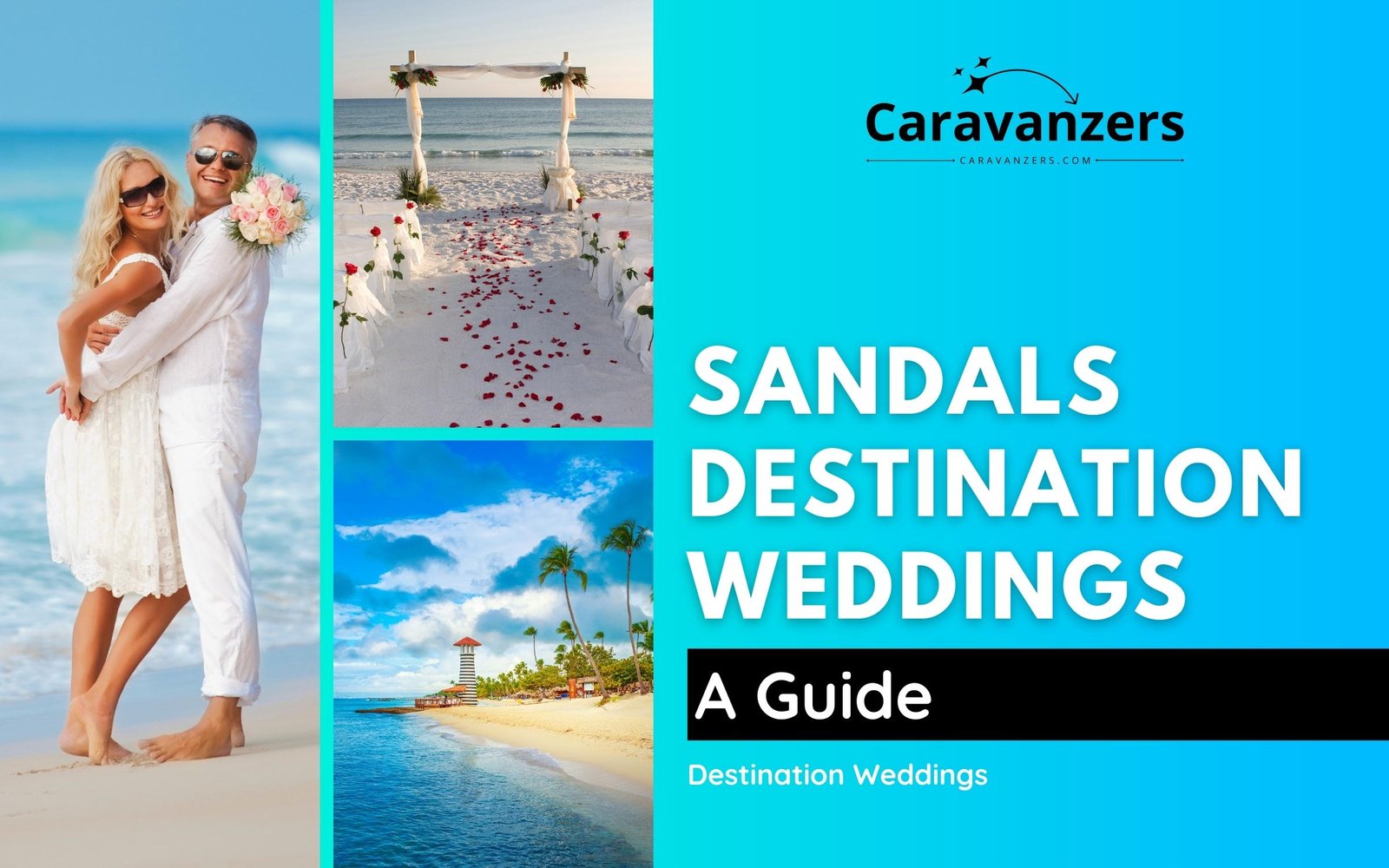 Sandals Destination Weddings - Tie the Knot in the Caribbean - Caravanzers