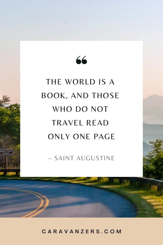 The world is a book, and those who do not travel read only one page - Saint Augustine