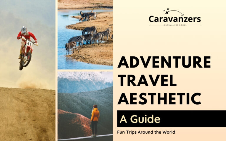 Adventure Travel Aesthetic Guide for Your Trips