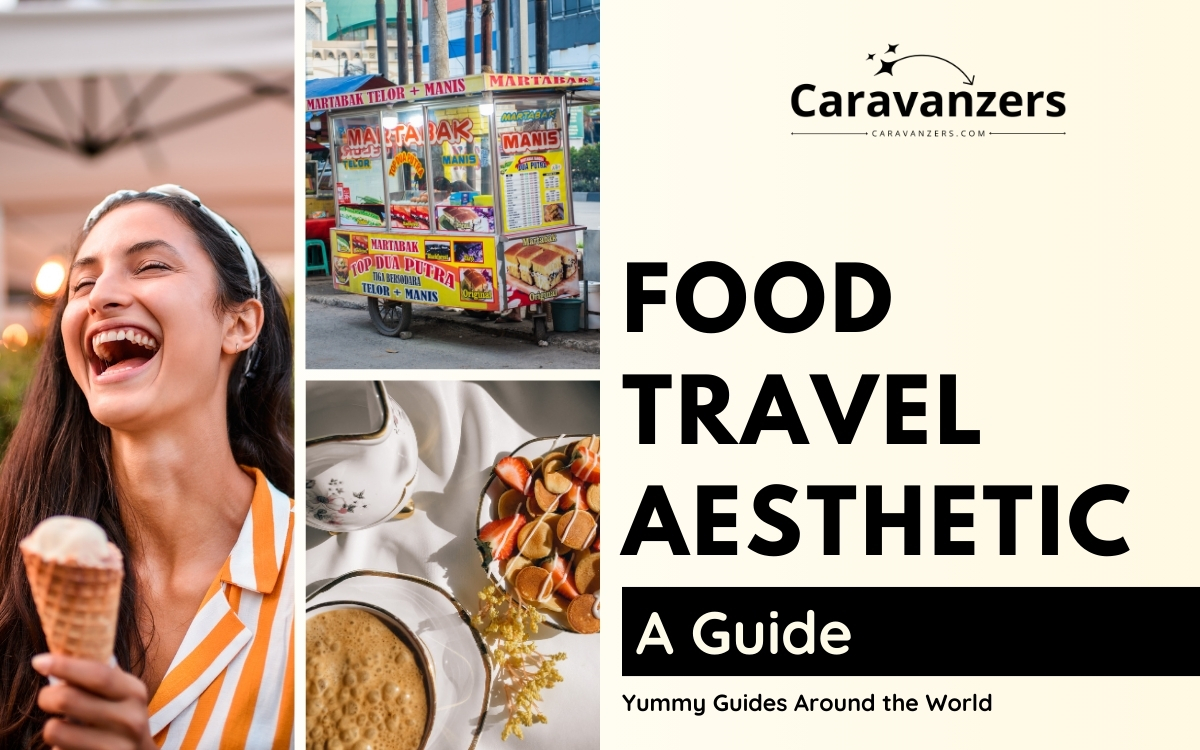Food Travel Aesthetic - Your Guide for the Yummy Part of the Trip