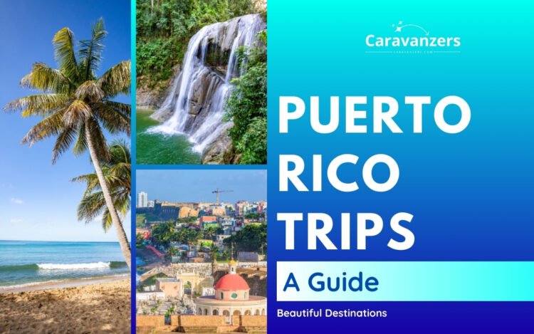 Puerto Rico Destinations Guide to Use for Your Own Trip