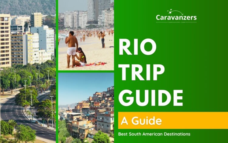 Rio de Janeiro Travel Guide for Your Trip to This Beautiful City