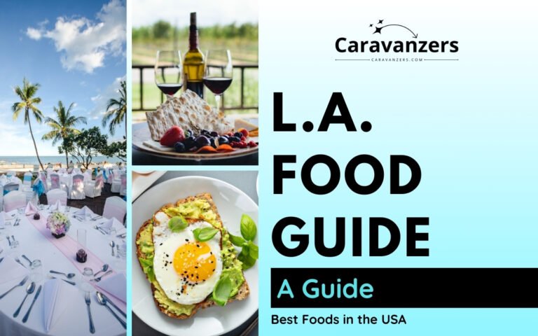 Los Angeles Food Guide for Your Trip to This Beautiful Destination
