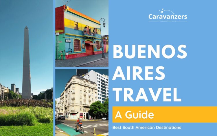 Buenos Aires Travel Guide to Use for Your Trip to This Metropolis