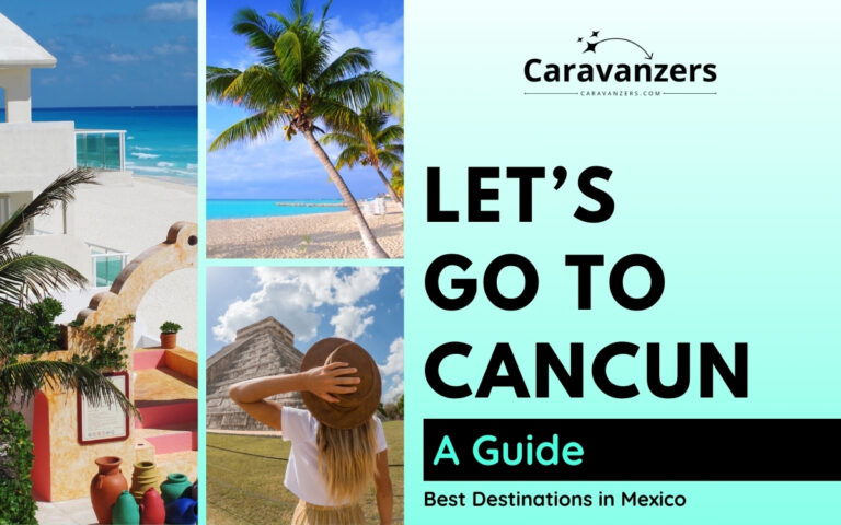 Cancun Travel Guide for Your Mexican Trip to the Riviera Maya