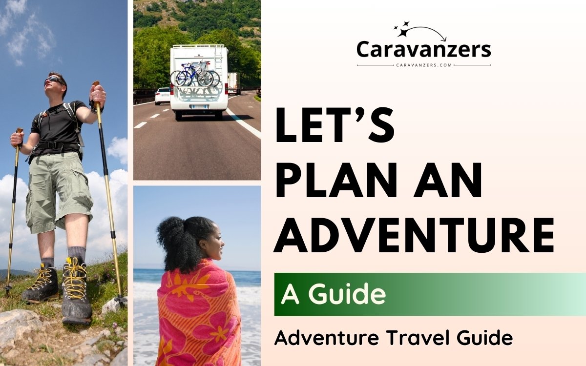 Best Adventure Travel Guide for Your Beautiful Brave Trips