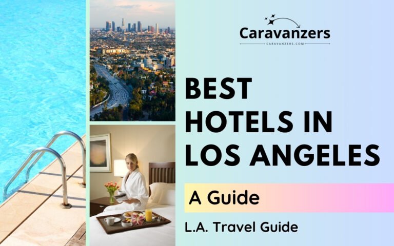 Los Angeles Hotel Guide for Your Beautiful California Trip