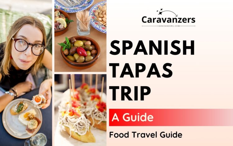Spanish Tapas Guide for Your Beautiful Foodie Trip