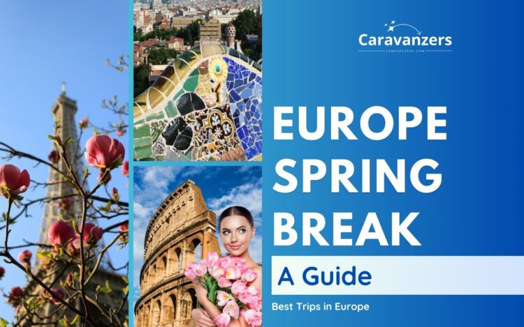 Spring Break in Europe is Popular and Beautiful Trip