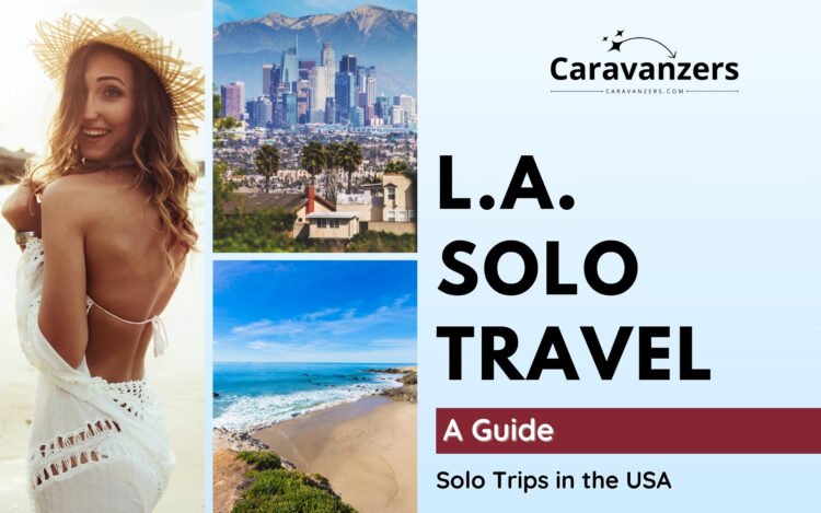 Los Angeles Solo Travel Guide for Your Beautiful California Trip