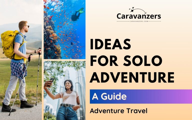 Solo Adventure Ideas to Plan Most Beautiful Travel Experiences