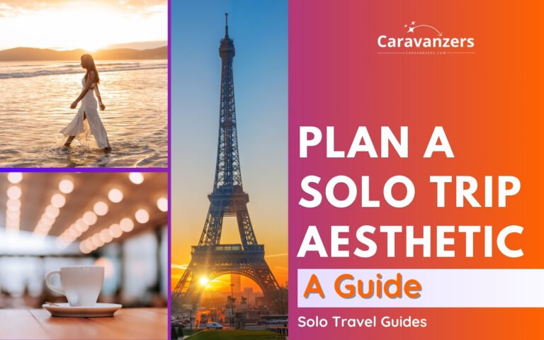 Solo Trip Aesthetic Guide for Making Beautiful Travel Memories