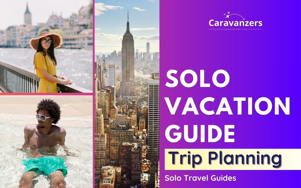 Solo Vacation Guide for a Beautiful Trip to Remember