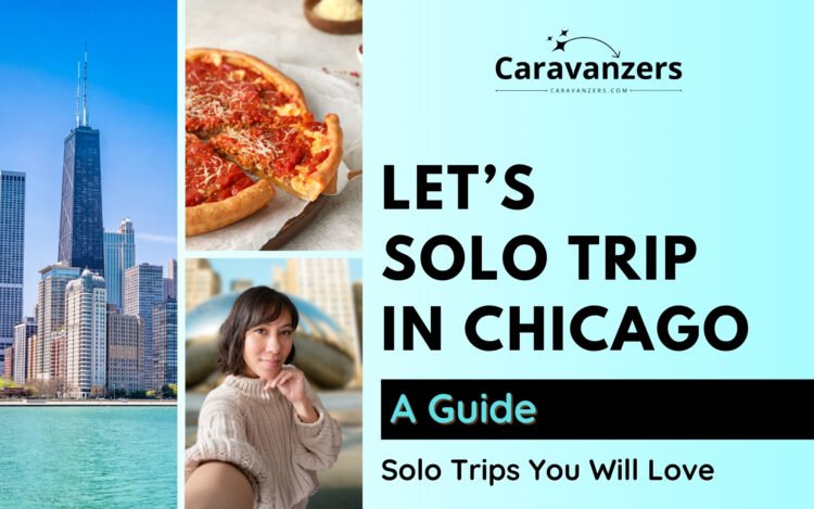 Chicago Solo Travel Guide for Your Beautiful Midwestern Trip