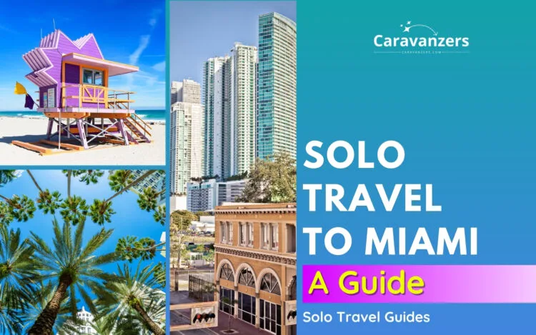 Miami Solo Travel Guide for Your Beautiful Florida Trip