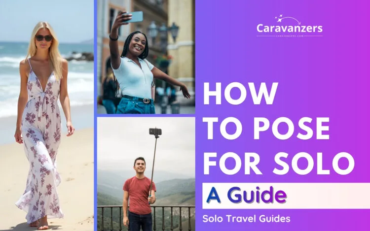 How to Pose Alone When Traveling - Unique, Awesome, Epic